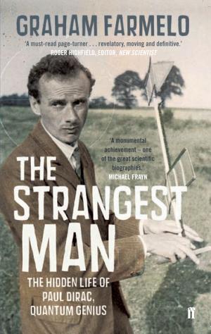 The Strangest Man: The Hidden Life of Paul Dirac, Mystic of the Atom cover