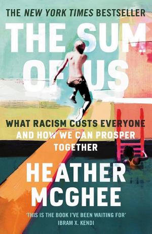 The Sum of Us: What Racism Costs Everyone and How We Can Prosper Together cover