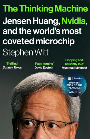 The Thinking Machine: Jensen Huang, Nvidia and the World's Most Coveted Microchip cover