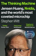 The Thinking Machine: Jensen Huang, Nvidia and the World's Most Coveted Microchip cover
