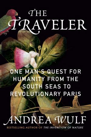 The Traveller: The Revolutionary Life of George Forster and his Search for Humanity cover