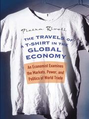 The Travels of a T-Shirt in the Global Economy: An Economist Examines the Markets, Power and Politics of World Trade cover