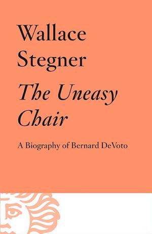 The Uneasy Chair: A Biography of Bernard DeVoto cover