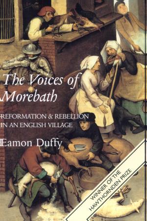 The Voices of Morebath: Reformation and Rebellion in an English Village cover