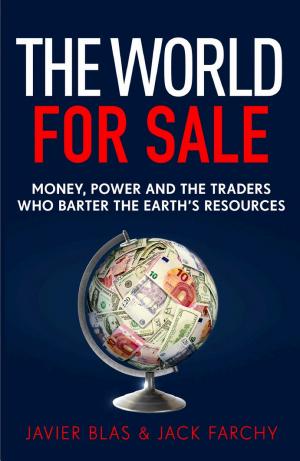 The World for Sale: Money, Power and the Traders Who Barter the Earth's Resources cover