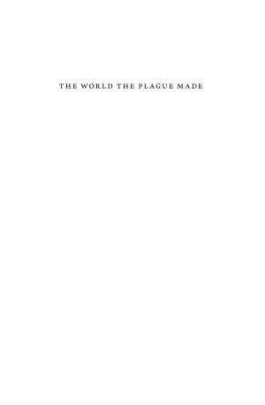 The World the Plague Made: The Black Death and the Rise of Europe cover