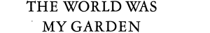 The World Was My Garden: Travels of a Plant Explorer cover