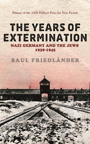 The Years of Extermination: Nazi Germany and the Jews, 1939–1945 cover
