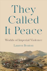 They Called It Peace: Worlds of Imperial Violence cover