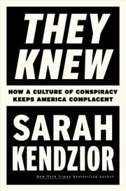 They Knew: How a Culture of Conspiracy Keeps America Complacent cover