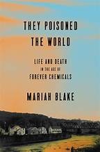 They Poisoned the World: Life and Death in the Age of Forever Chemicals cover