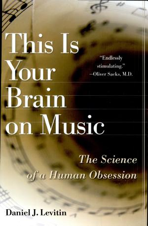 This Is Your Brain on Music: The Science of a Human Obsession cover