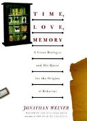 Time, Love, Memory: A Great Biologist and His Quest for the Origins of Behavior cover