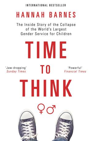Time to Think: The Inside Story of the Collapse of the Tavistock's Gender Service for Children cover