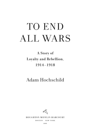 To End All Wars: A Story of Loyalty and Rebellion, 1914-1918 cover