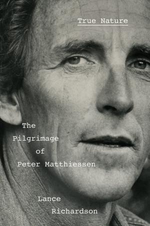 True Nature: The Pilgrimage of Peter Matthiessen cover