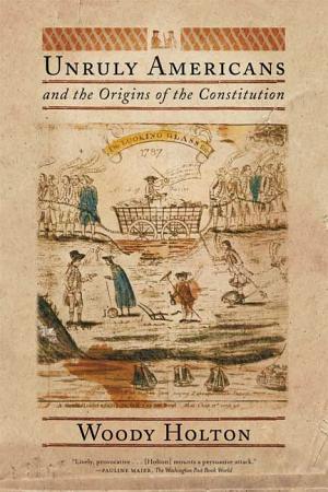 Unruly Americans and the Origins of the Constitution cover