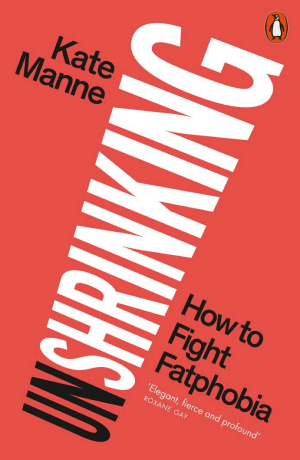 Unshrinking: How to Face Fatphobia cover