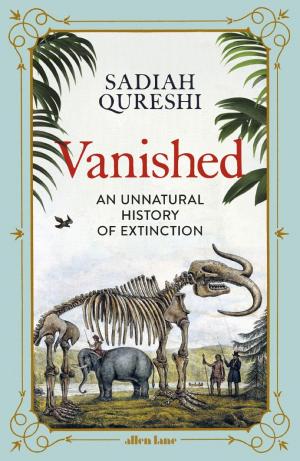 Vanished: An Unnatural History of Extinction cover