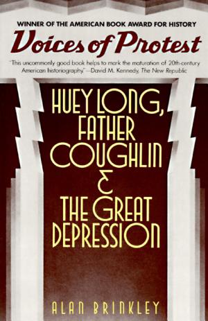 Voices of Protest: Huey Long, Father Coughlin and the Great Depression cover