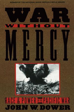 War Without Mercy: Race and Power in the Pacific War cover