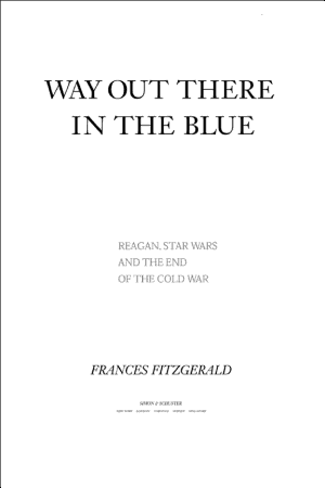 Way Out There in the Blue: Reagan, Star Wars and the End of the Cold War cover