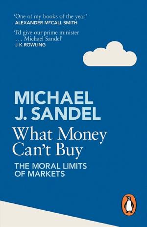 What Money Can't Buy: The Moral Limits Of Markets cover