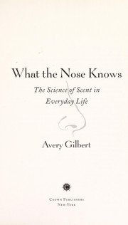 What the Nose Knows: The Science of Scent in Everyday Life cover