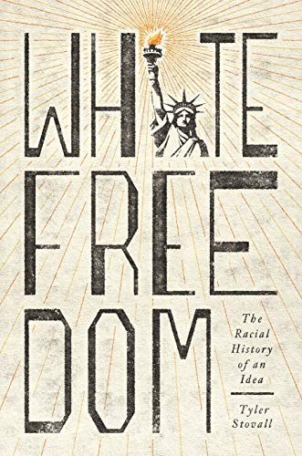 White Freedom: The Racial History of an Idea cover