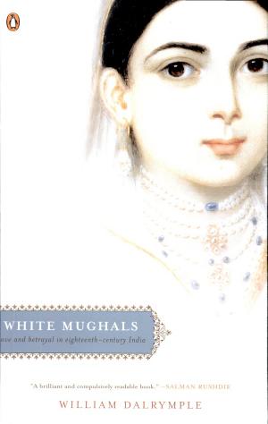 White Mughals: Love and Betrayal in Eighteenth-century India cover