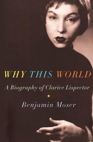 Why This World: A Biography of Clarice Lispector cover