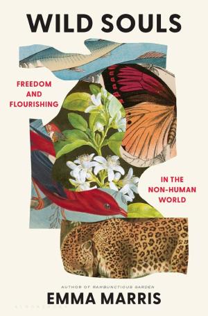 Wild Souls: Freedom and Flourishing in the Non-Human World cover