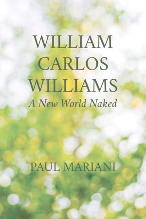 William Carlos Williams: A New World Naked cover