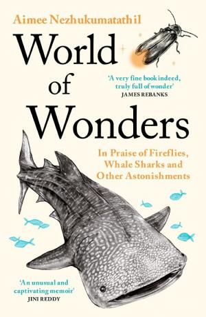 World of Wonders: In Praise of Fireflies, Whale Sharks, and Other Astonishments cover