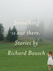 Something Is Out There: Stories cover