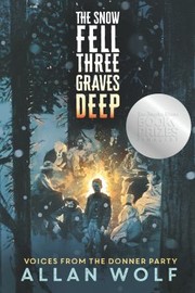 The Snow Fell Three Graves Deep: Voices from the Donner Party cover