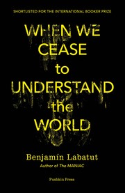 When We Cease to Understand the World cover